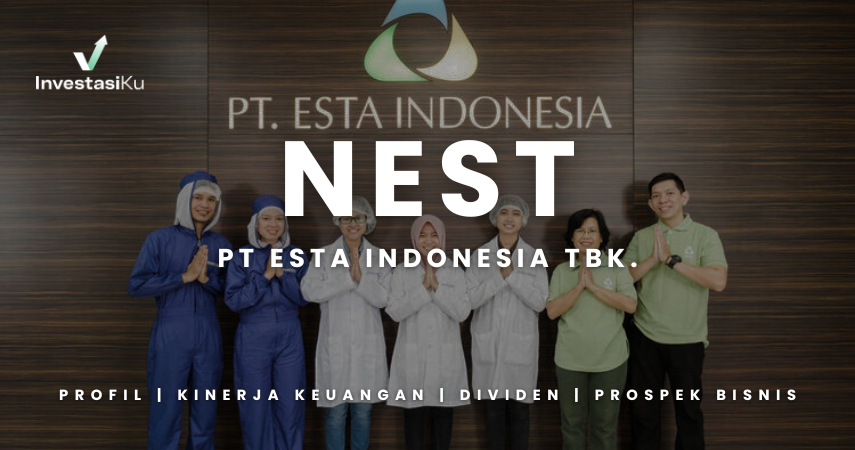 Saham NEST: Profil, Kinerja Keuangan, Riwayat Dividen, dan Prospek Bisnisnya